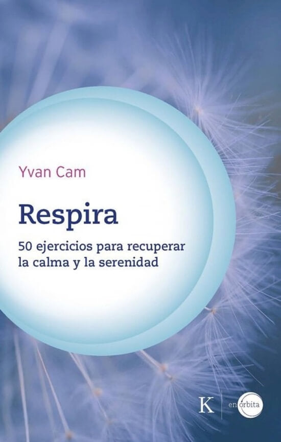 Respira: 50 ejercicios para recuperar la calma y la serenidad