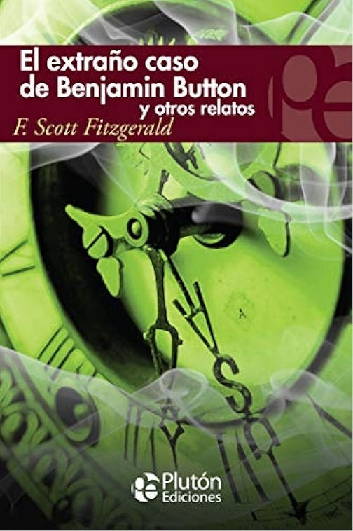 El extraño caso de Benjamin Button y otros relatos