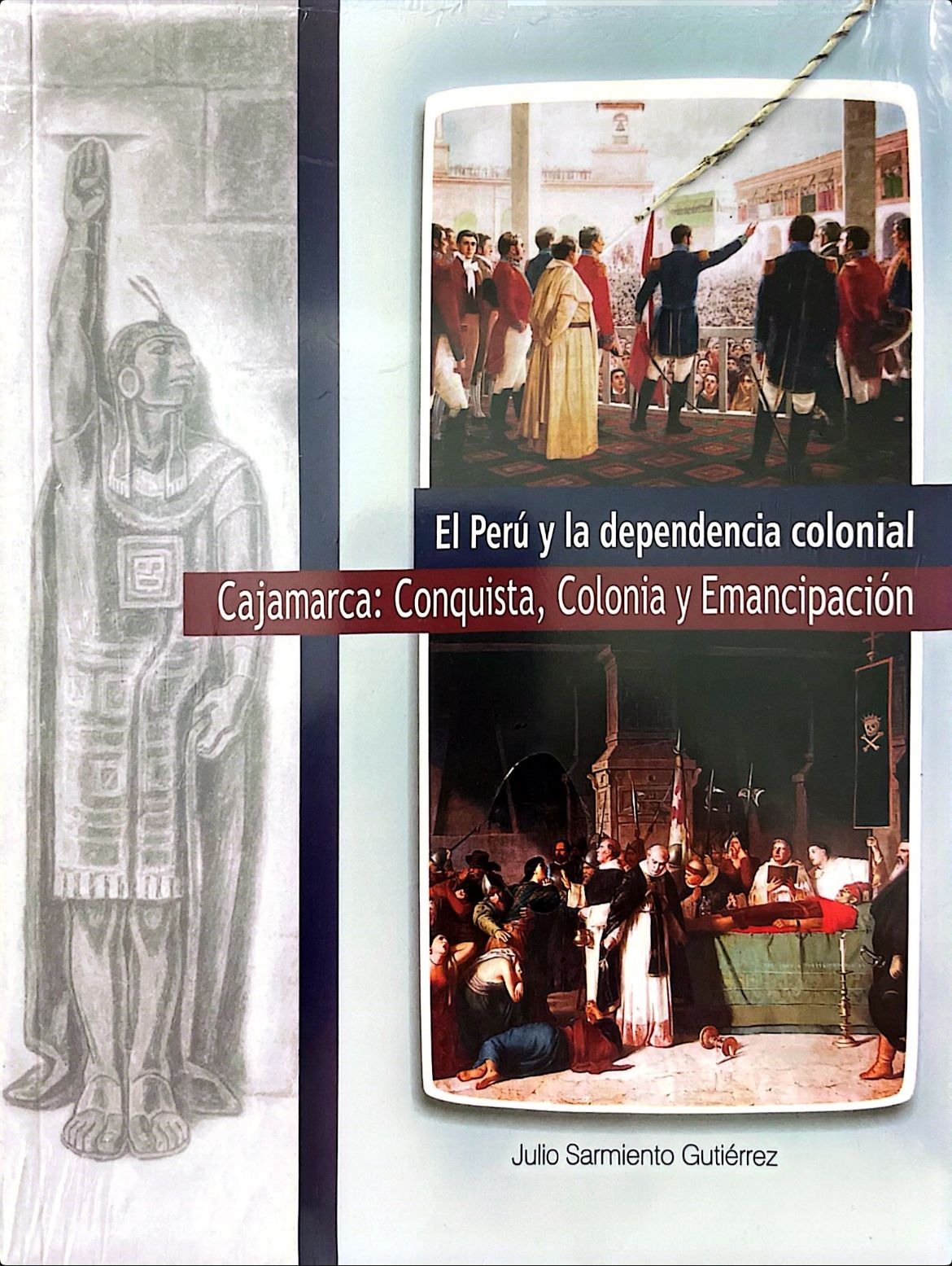 El Perú y la dependencia colonial. Cajamarca: Conquista, Colonia y Emamcipación