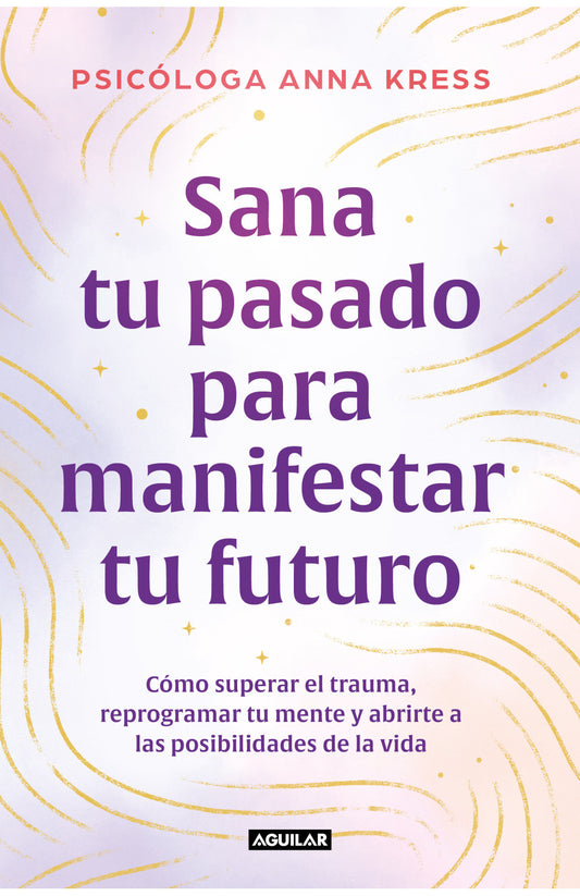 Sana tu pasado, para manifestar tu futuro