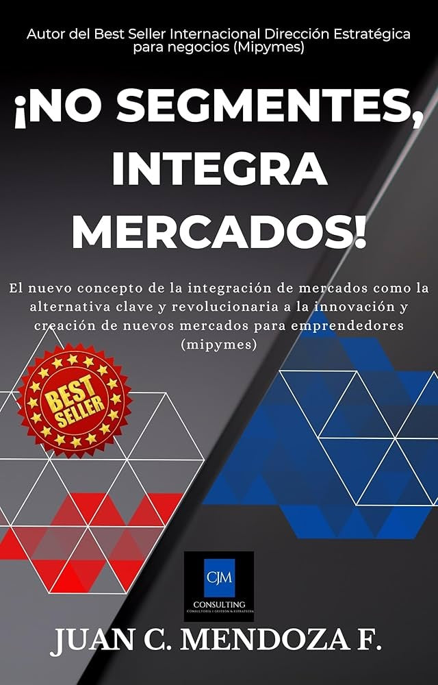 ¡No segmentes, integra mercados!