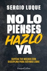 No lo pienses, hazlo ya