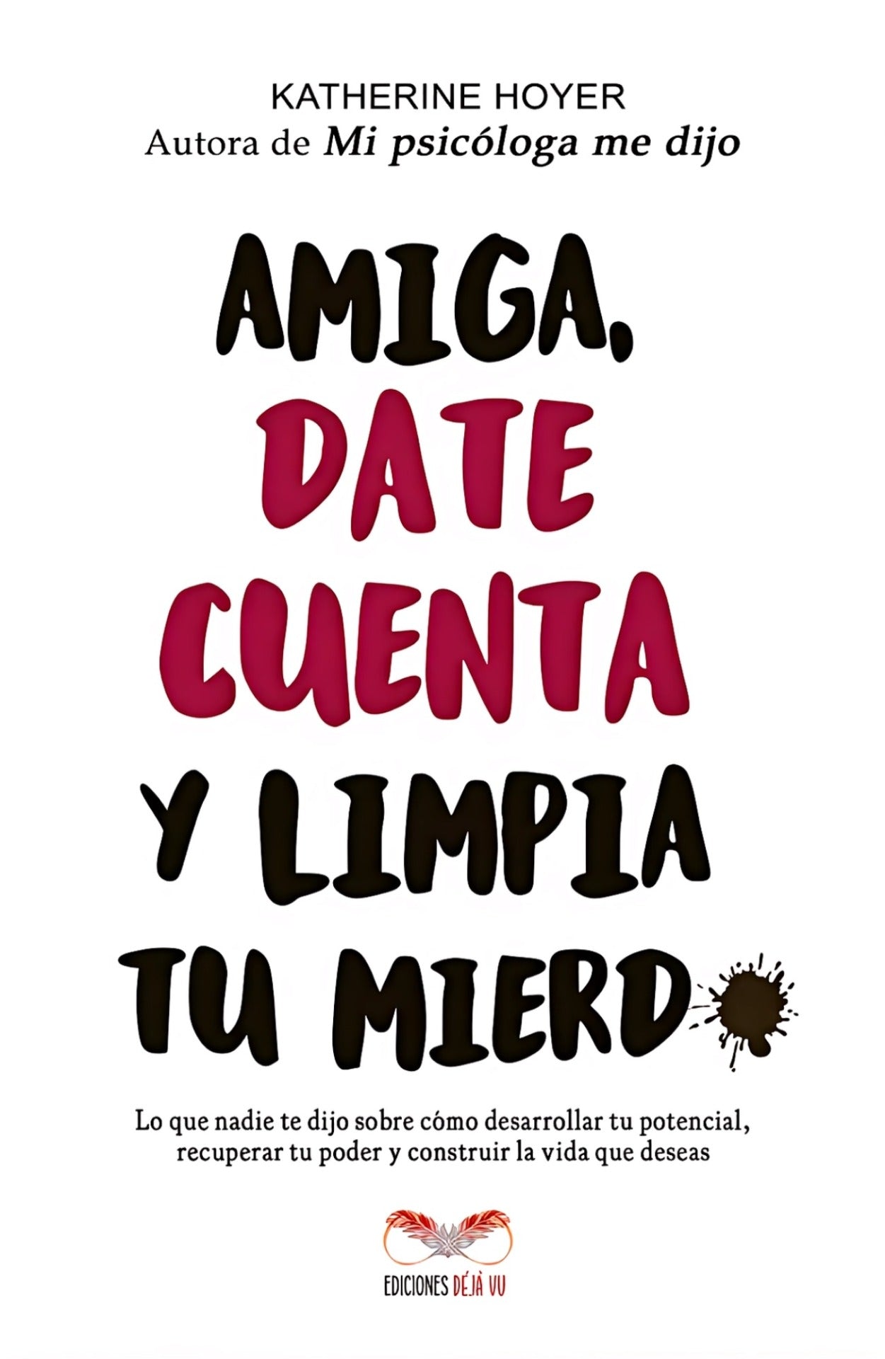 Amiga date cuenta y limpia tu mierda